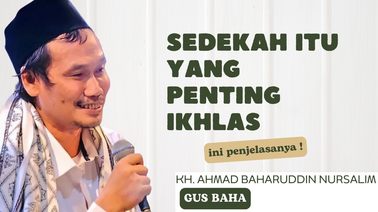 KAJIAN GUS BAHA - Sedekah yang penting ikhlas
