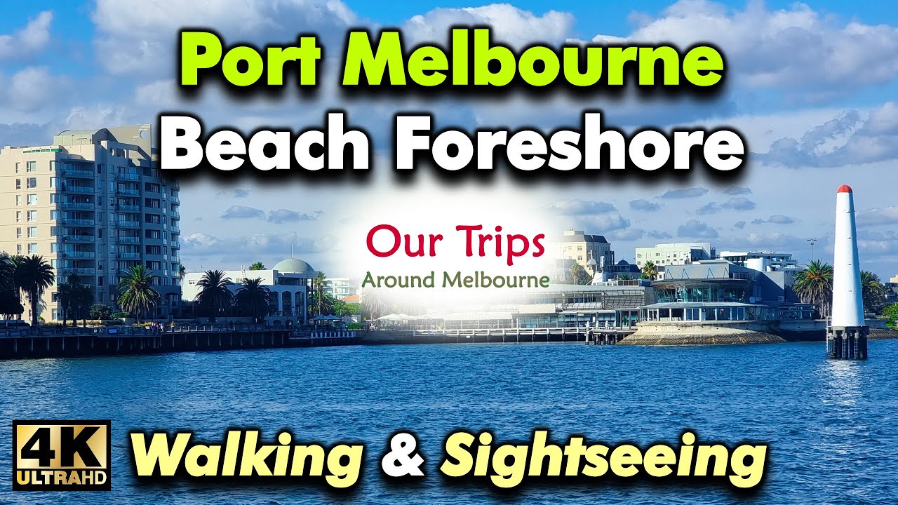 PORT MELBOURNE FORESHORE & BEACH WALKING TOUR MELBOURNE VICTORIA AUSTRALIA  STATION PIER BEACON COVE