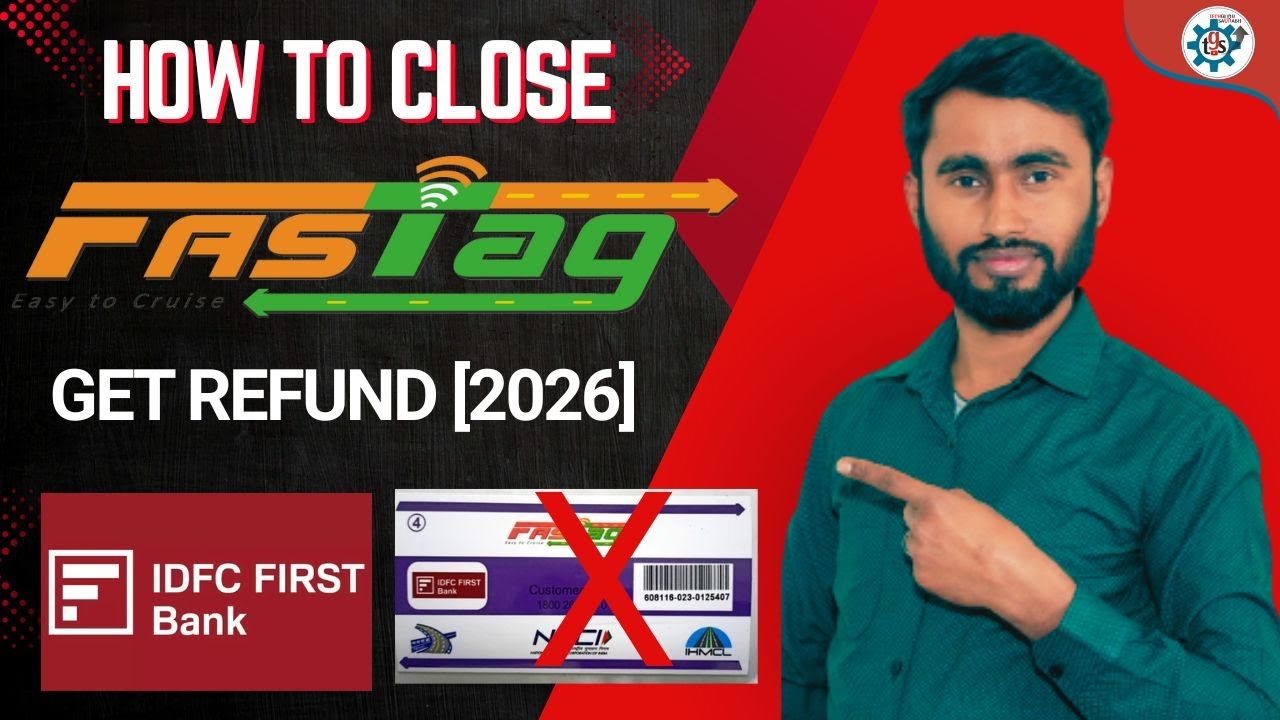 How to Close IDFC FIRST Bank FASTag and Get Refund | How to Deactivate Fastag Account
