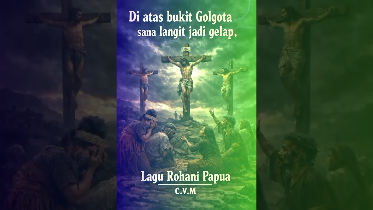DI ATAS BUKIT GOLGOTA SANA LANGIT JADI GELAP (LGU. ROHANI PAPUA. C.V.M)