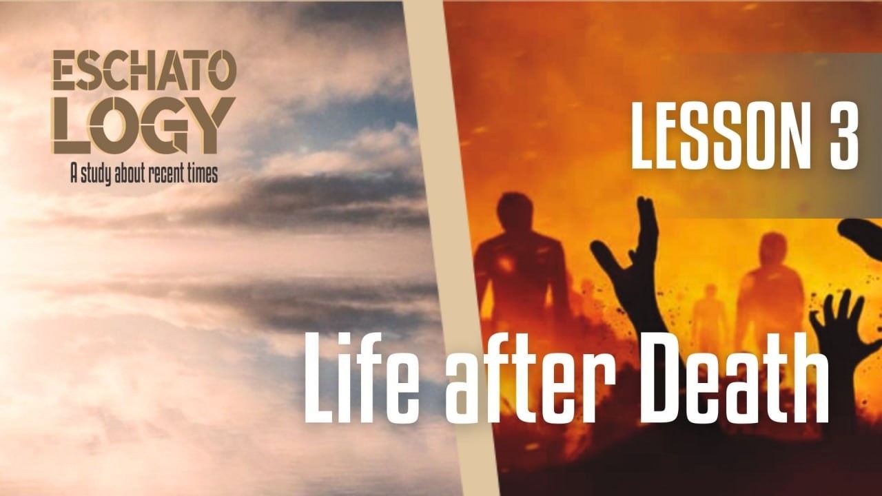 BIBLICAL SCHOOL - Lesson 3 - Life after Death