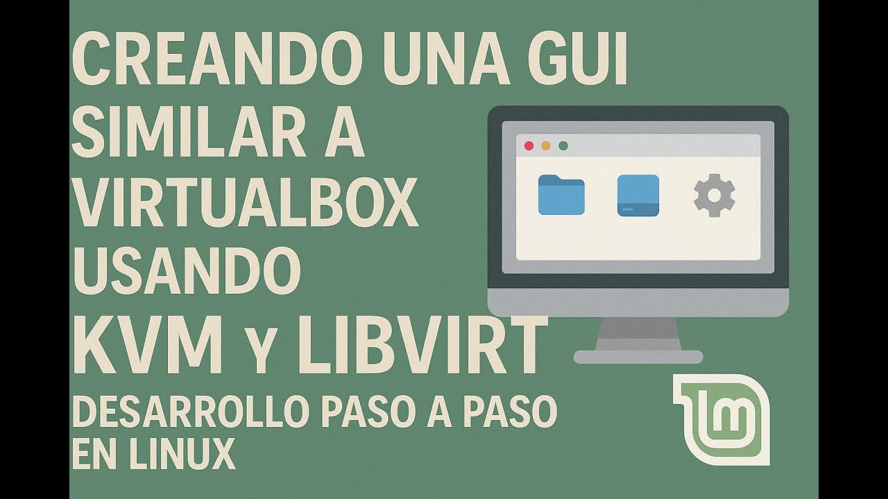Creando una GUI similar a VirtualBox usando KVM y libvirt — Desarrollo paso a paso en Linux