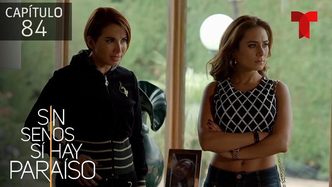 Cap&iacute;tulo 84: Daniela ve a Nachito y Catalina juntos | Sin Senos S&iacute; Hay Para&iacute;so