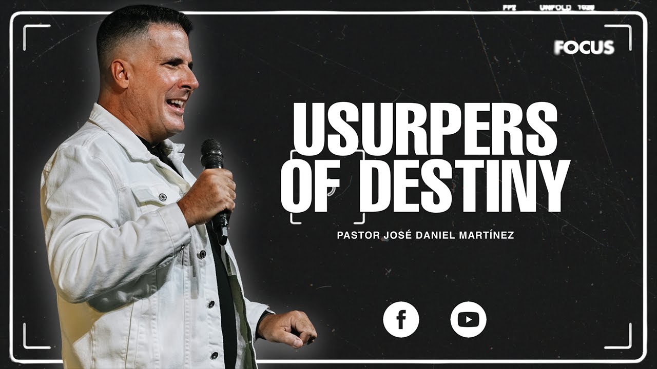 USURPERS OF DESTINY || Pastor Jose Daniel Martinez