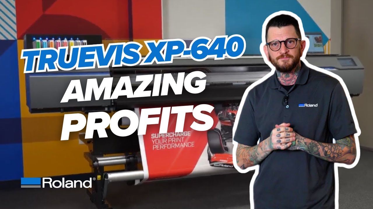 Maximizing Profits with the TrueVIS XP-640 Large Format Printer