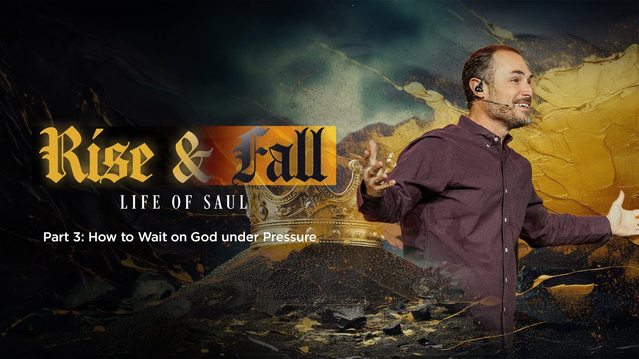 Full Service |  Rise and Fall (Life of Saul) Part 3: How to Wait on God under Pressure