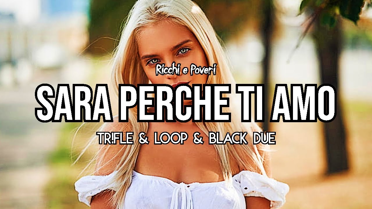 Ricchi e Poveri - Sara Perche Ti Amo (Tr!Fle & LOOP & Black Due REMIX) #saraperchetiamo