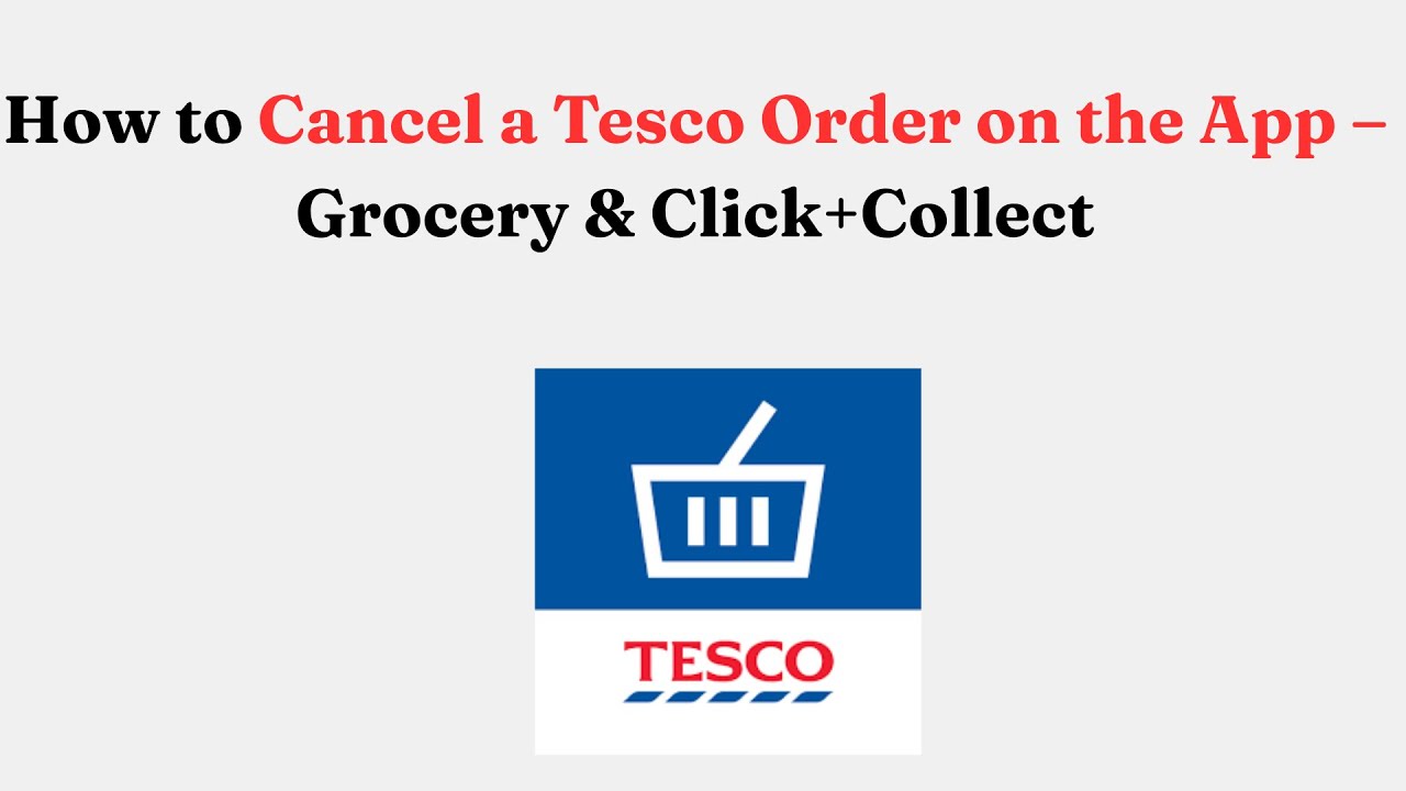 Как отменить заказ Tesco в приложении &ndash; Grocery и Click+Collect