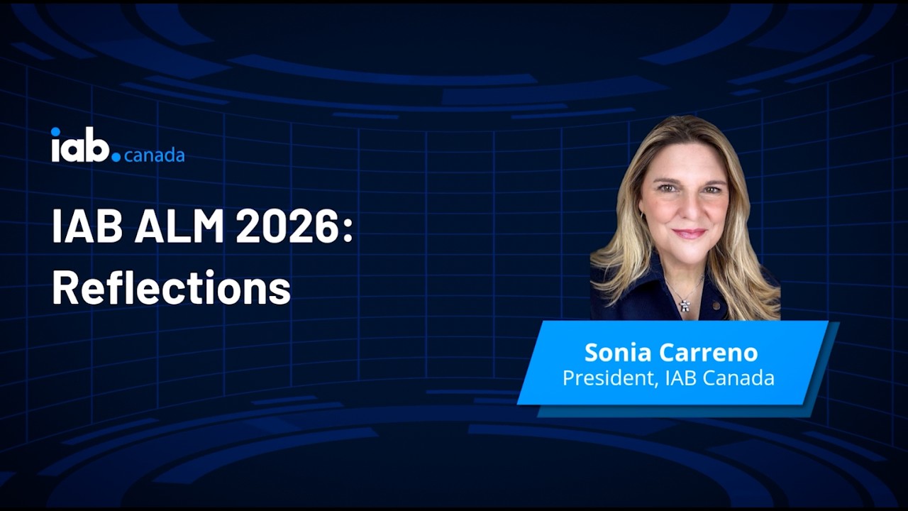 IAB ALM 2026 - Reflections by Sonia Carreno, President of IAB Canada
