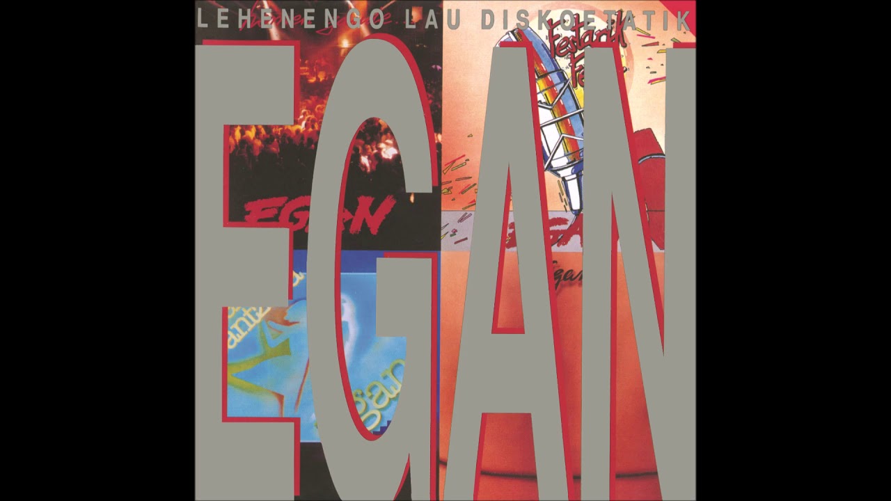 Egan - Lehenengo lau diskoetatik