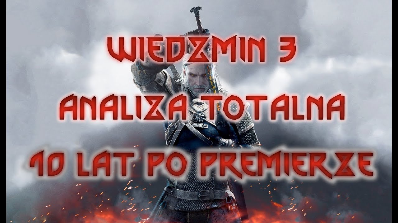 WIEDŹMIN 3 ANALIZA TOTALNA | 10 ROCZNICA PREMIERY