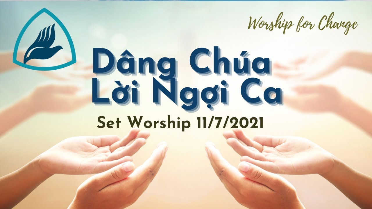 SET WORSHIP 11/7/2021// DÂNG CHÚA LỜI NGỢI CA//WORSHIP FOR CHANGE