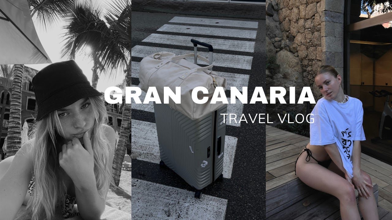 gran canaria travel vlog || come on vacation w/me :)