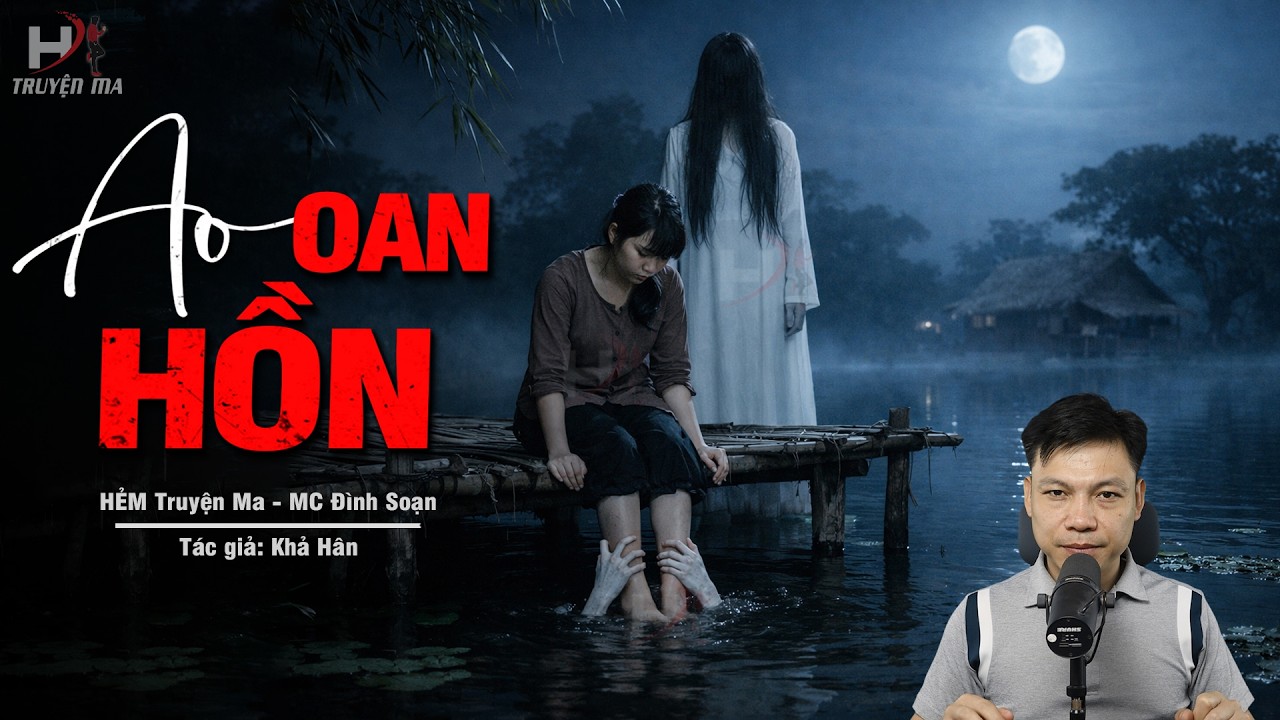 Đọc Truyện Ma: AO OAN HỒN – Ma Da Kéo Chân Người Thế Mạng Làng Long Hải MC Đình Soạn Kể