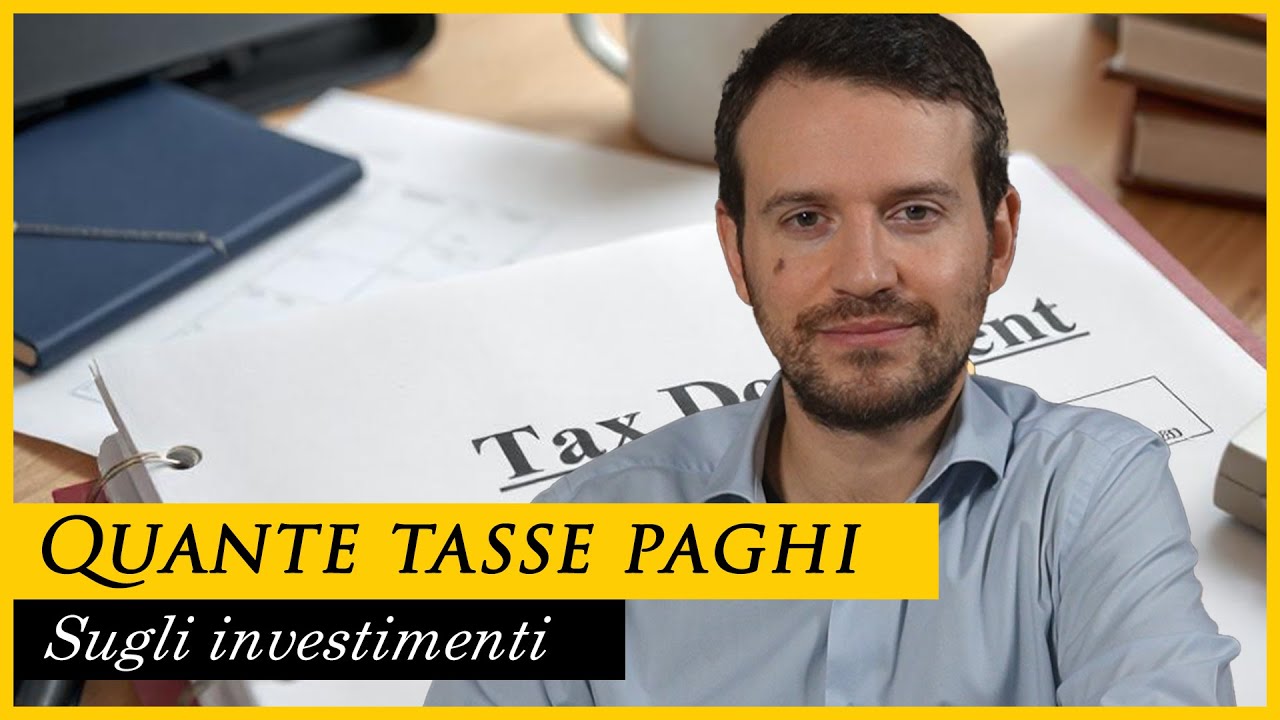 Quante TASSE si pagano sugli INVESTIMENTI?