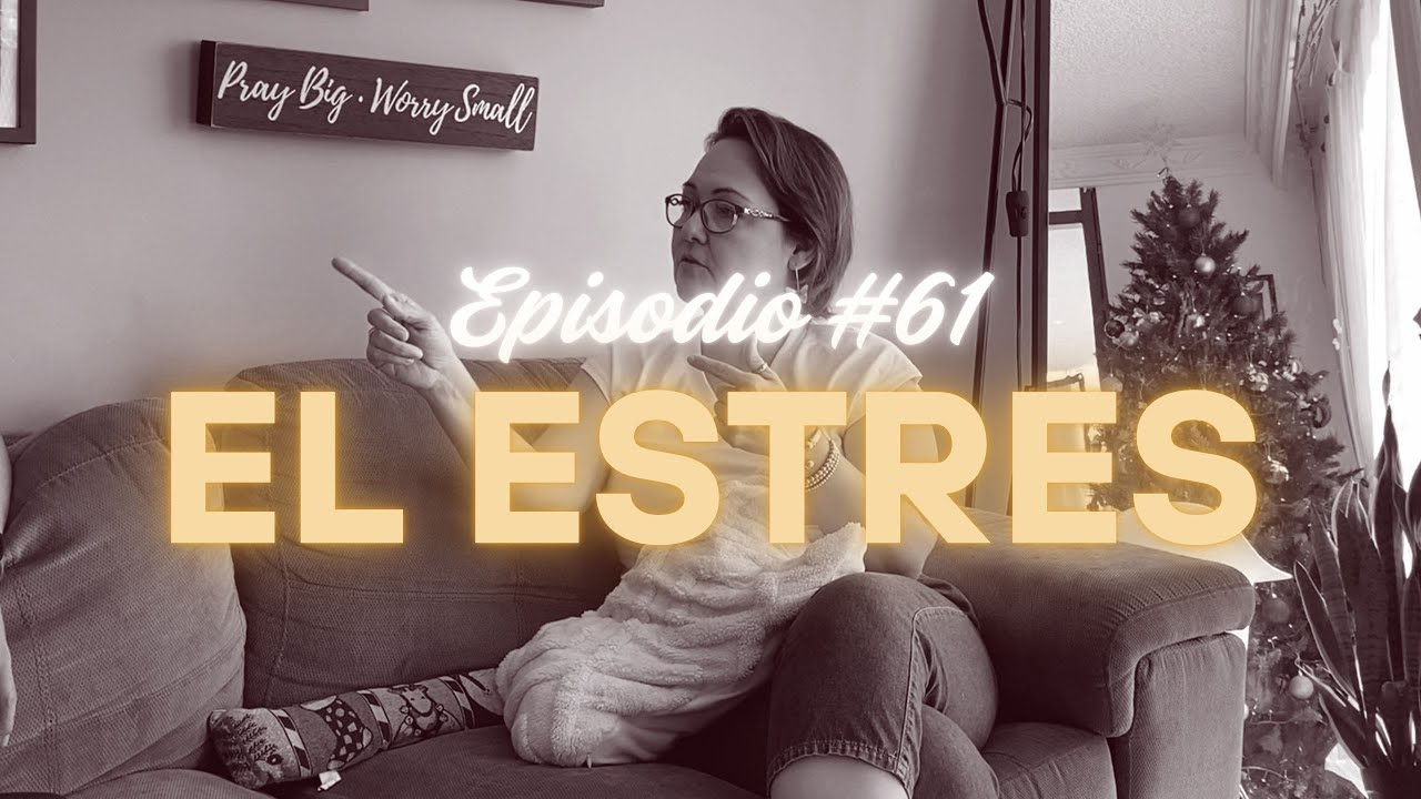 EL ESTRES | EPISODIO #61 | QUE TAL SI SOLO POR HOY PODCAST