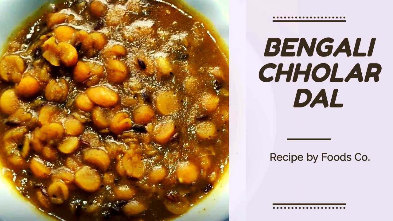 Bengali Chholar Dal Recipe | Bengali Dal Recipe | Foods Co.
