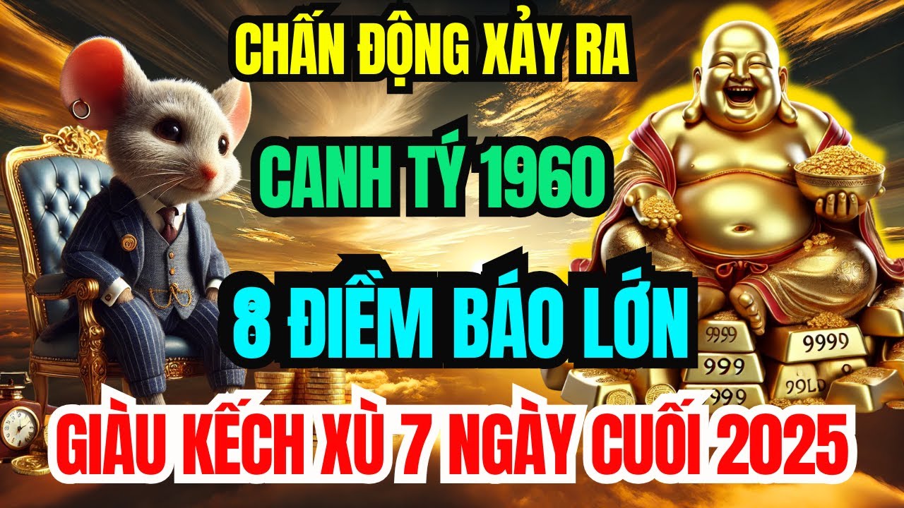 Sự Thật Đáng Sợ: Canh Tý 1960 Cuối Năm 2025 Xuất Hiện 8 Điềm Báo Lớn, Giàu To Đếm Tiền Mỏi Tay