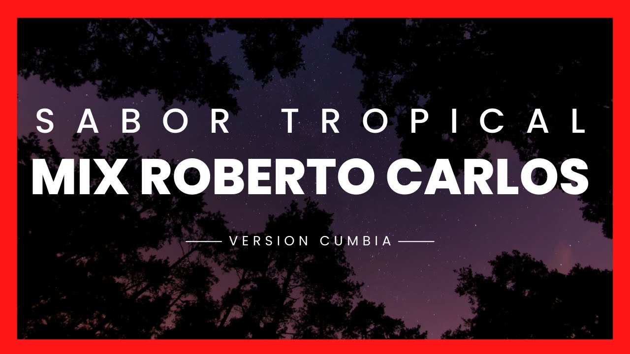 Mix Roberto Carlos (Versión Cumbia) || Sabor Tropical