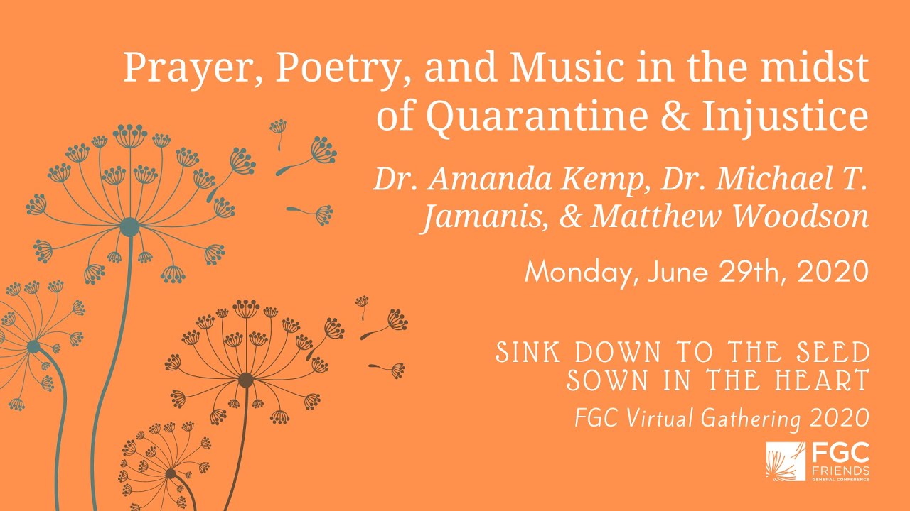 FGC Virtual Gathering 2020 - Prayer, Poetry, and Music in the midst of Quarantine and Injustice