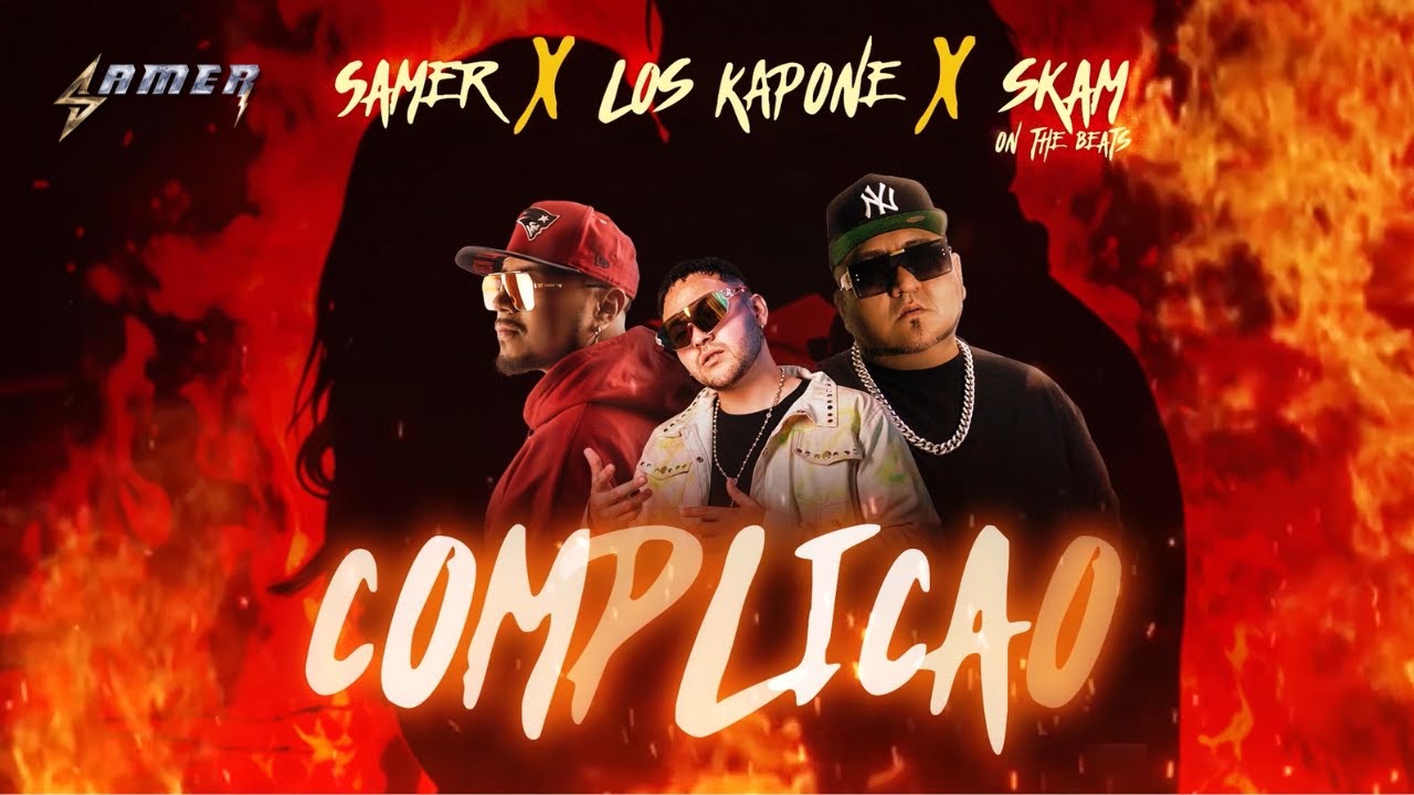 ❤️&zwj;🔥COMPLICAO |⚡SAMER FT  LOS KAPONE  | Prod. Skam On The Beats  (Video Lyric)