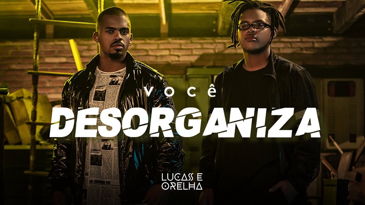 Lucas e Orelha - Você Desorganiza (Clipe Oficial)