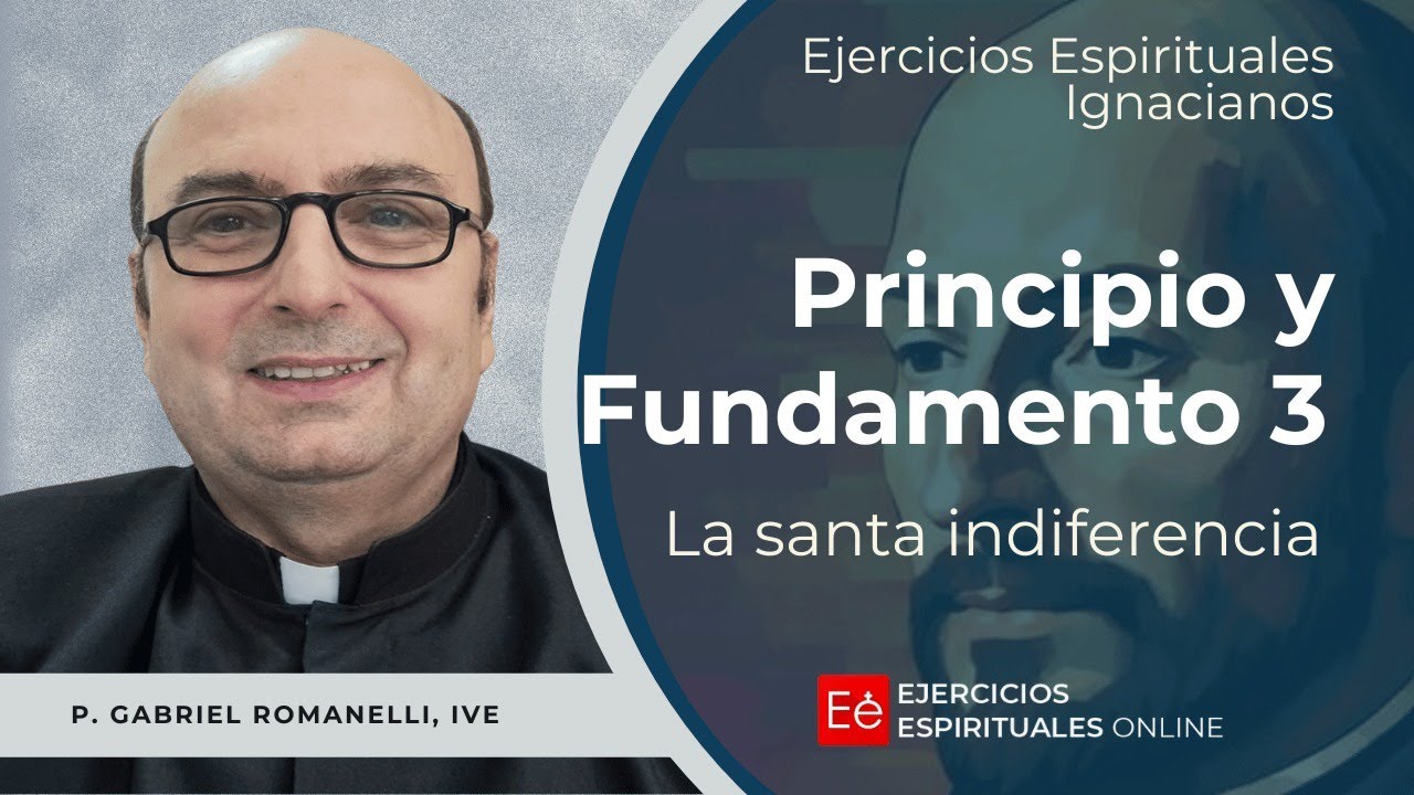 Principio Y Fundamento III - Ejercicios Espirituales 2024 [06] - P Gabriel Romanelli, IVE