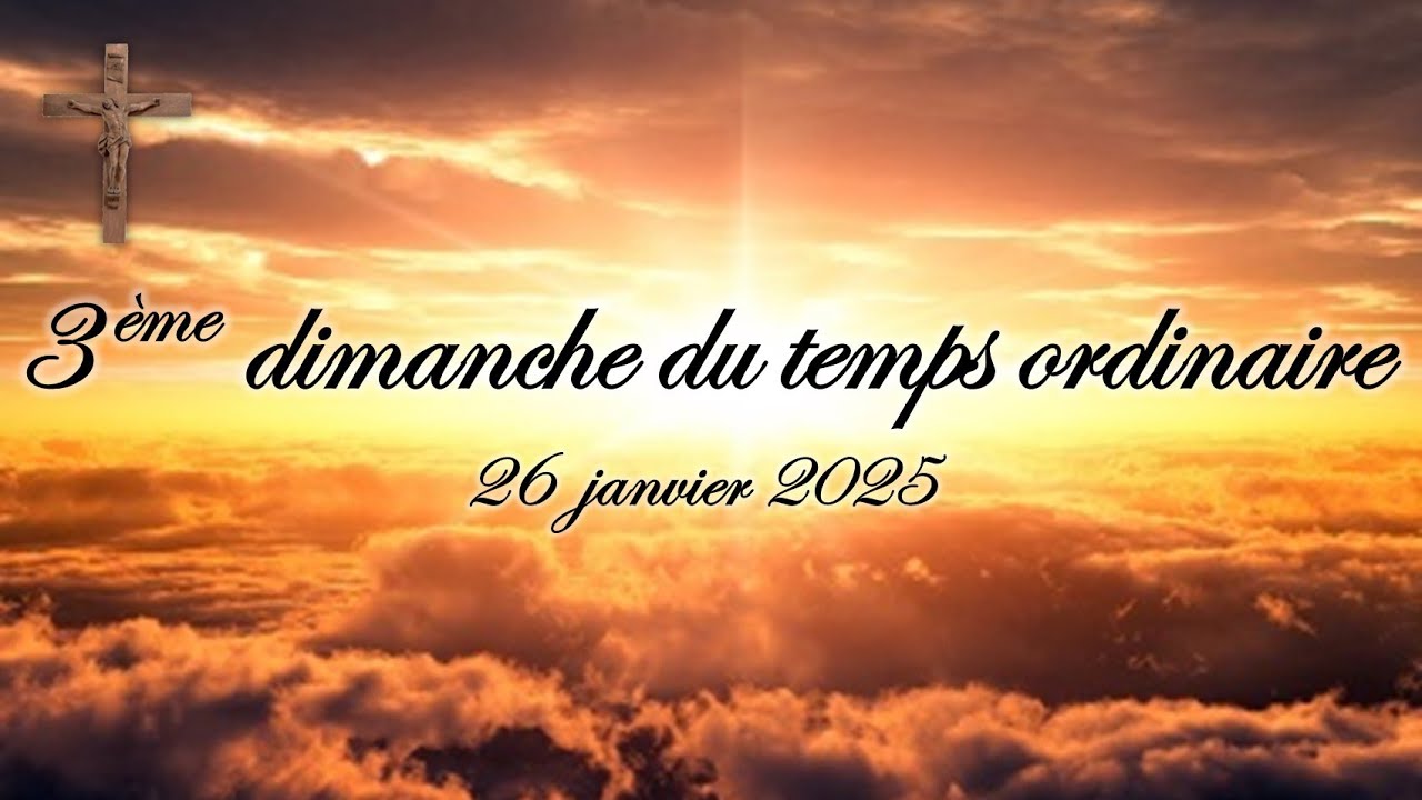 3ème dimanche du temps ordinaire - 26 janvier 2025