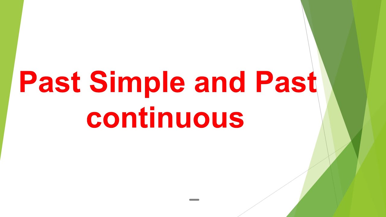 سلسلة دروس في قواعد الإنجليزية - الجزء الثالث -  past simple and continuous - الماضي البسيط والمستمر