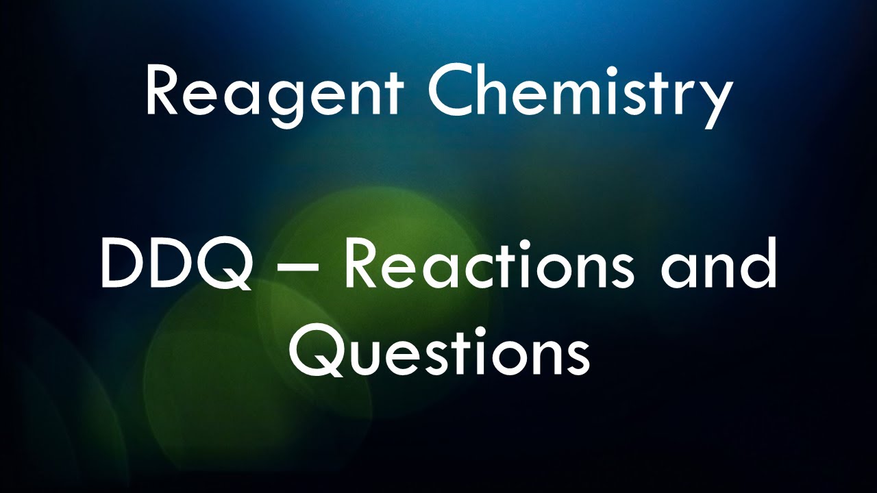 Reagent Chemistry - DDQ (Detailed Discussion with Questions)|CSIR NET|GATE