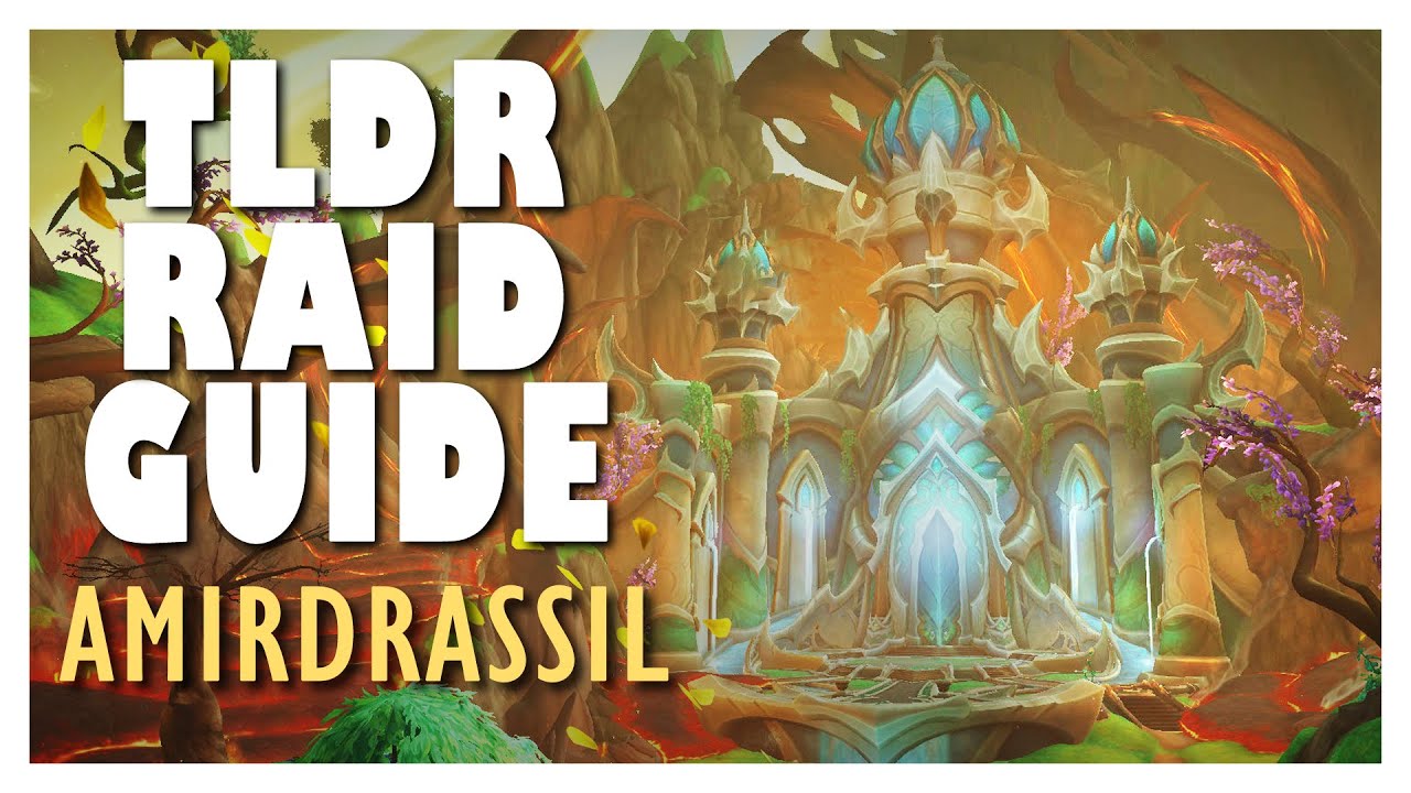 TLDR AMIRDRASSIL Full Normal / Heroic Raid Guide | Amirdrassil WoW 10.2