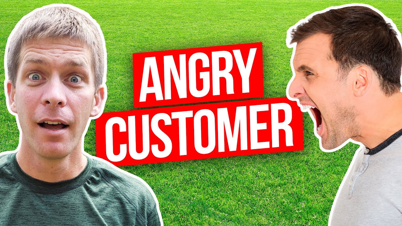 Lawn Care Customers are Angry - How to Handle Disgruntled Customers