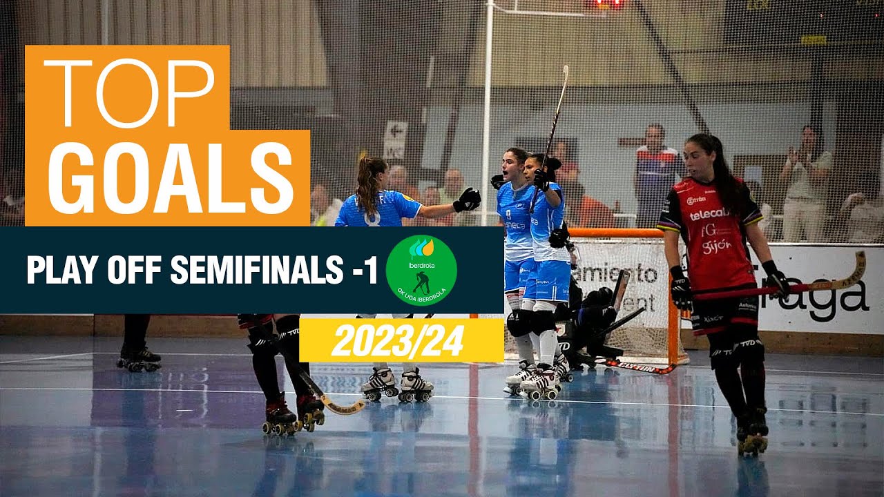 🏒 🥅 GOLS: OK LLIGA IBERDROLA 2023/24 - SEMIFINALS 1️⃣