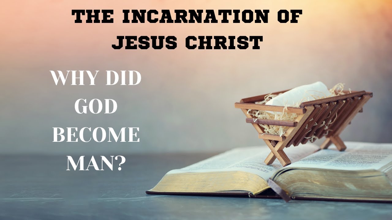 7 Reasons Why God Became Man In The Incarnation of Jesus Christ