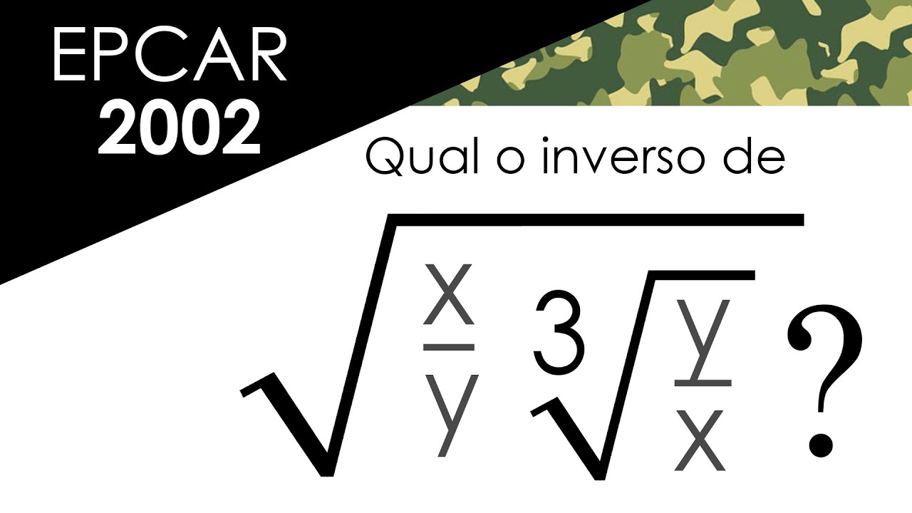 EPCAR 2002 - Questão 15 | Resolução | Matemática | O inverso da raiz x/y raiz cubica y/x