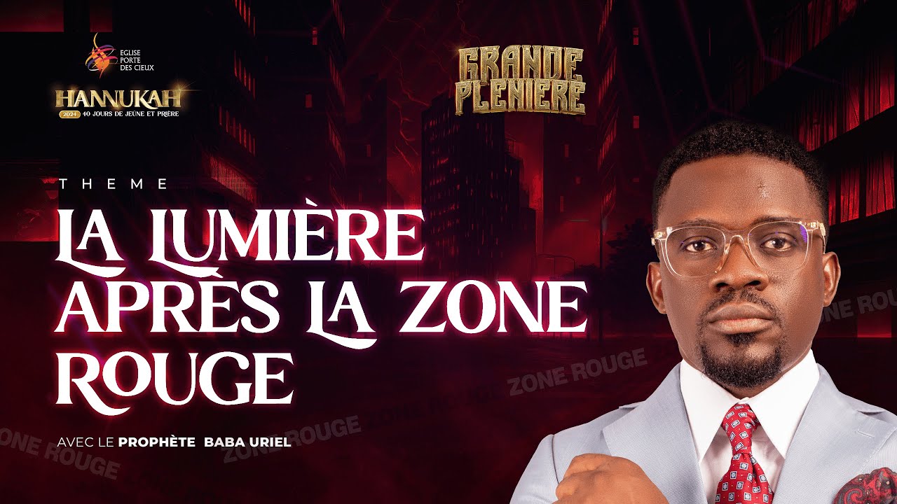 HANNUKAH 2024/ (JOUR 20) LA LUMIÈRE APRÈS LA ZONE ROUGE AVEC LE PROPHÈTE BABA URIEL