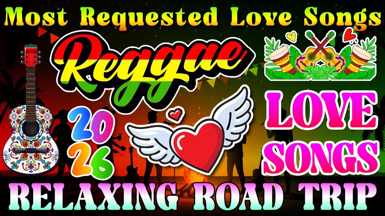 All Time Favorite Reggae  Music || Nonstop Relaxing Reggae  Love Songs || Best Reggae Music Mix 2026