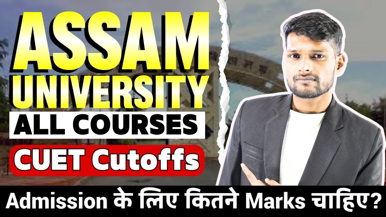 Assam University Cutoff 2025 🔥 CUET UG All Courses | Lowest to Highest Marks!