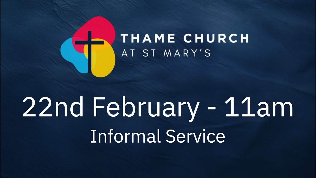 Thame Church at St Mary's - 22nd February 11am Service