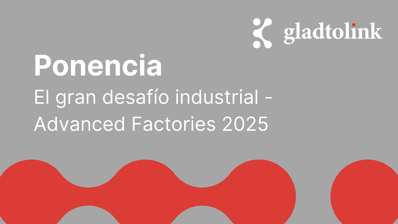 El gran desafío industrial - Advanced Factories 2025