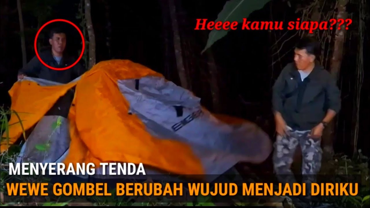 CAMPING HOROR : DI DATANGI WEWE GOMBEL YANG MENYERUPAI DIRIKU
