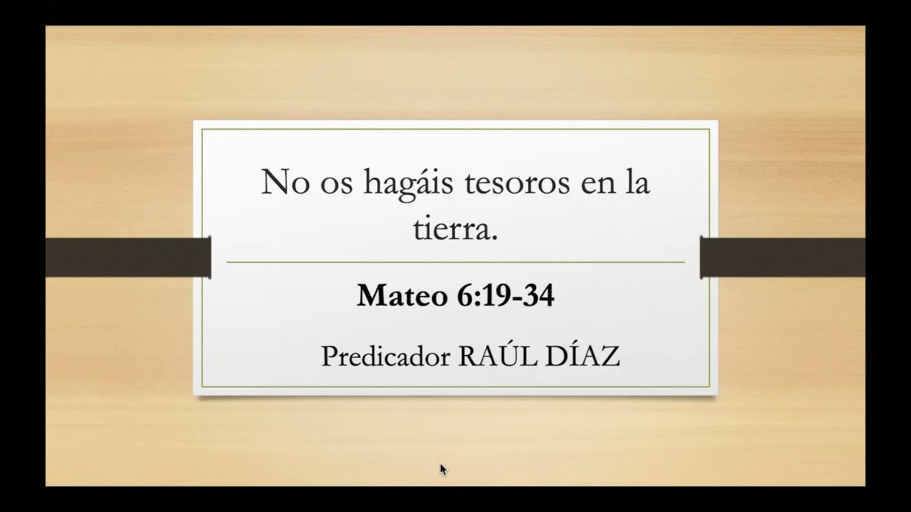 Predicador Raúl Díaz, No hagáis tesoro en la tierra Mateo 6:19-34