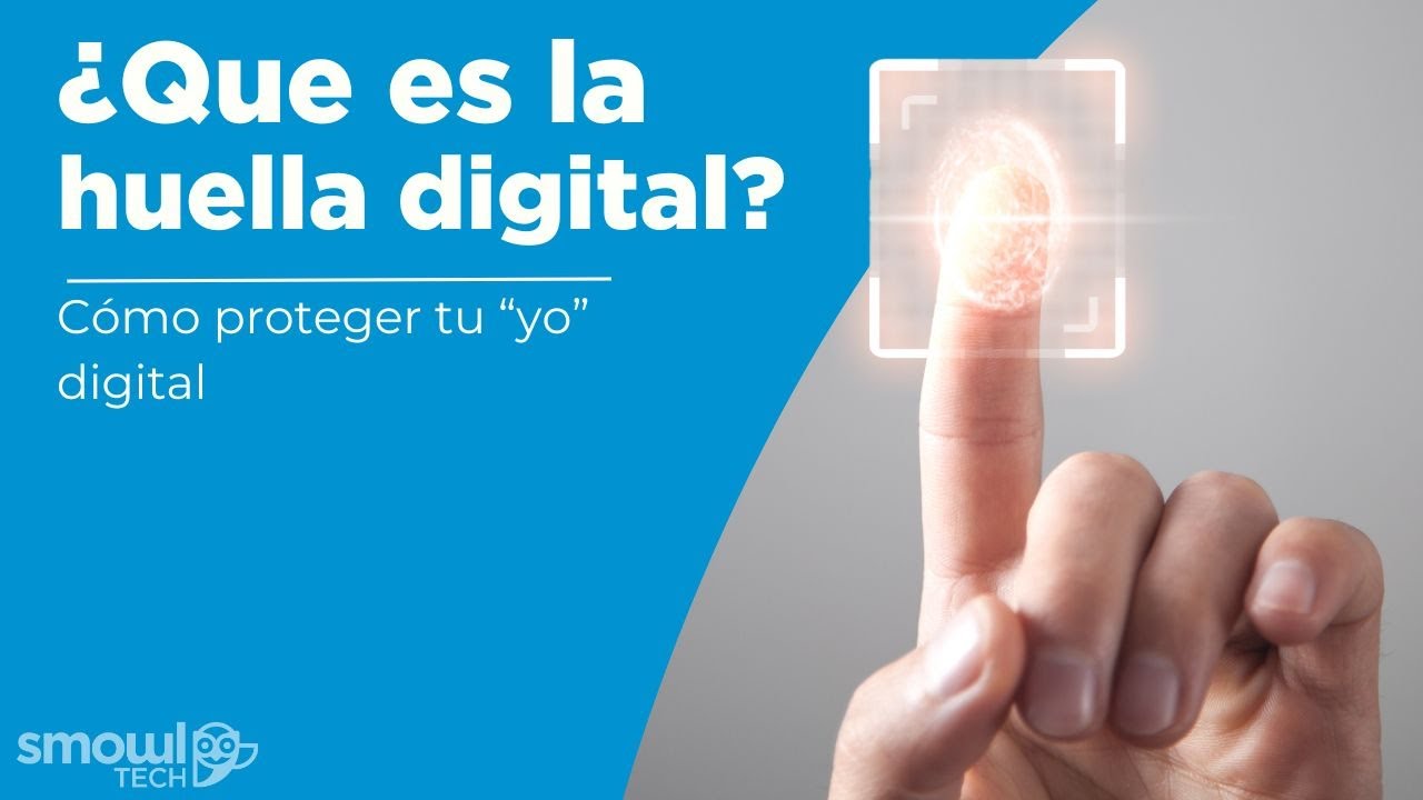 ¿Qué es la Huella Digital en Internet? | Smowltech