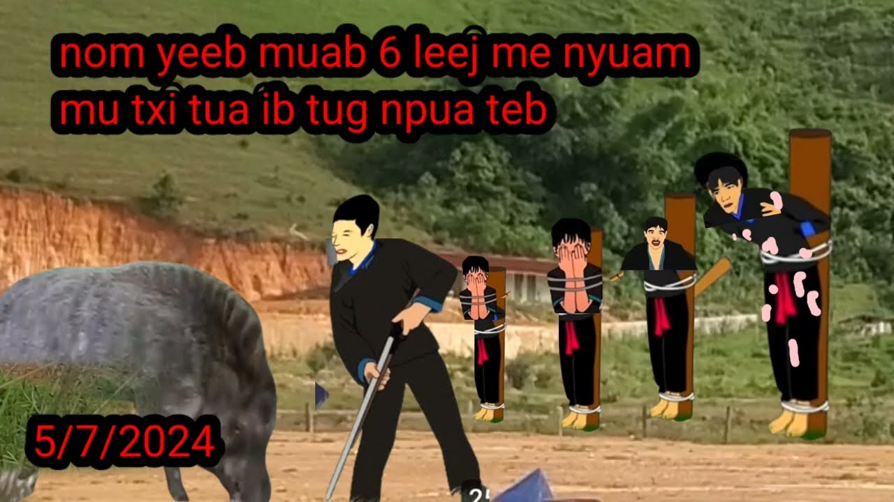 neej neeg-nom yeeb muab 6 leej me nyuam mu txi ib tug twm npua teb 5/7/2024