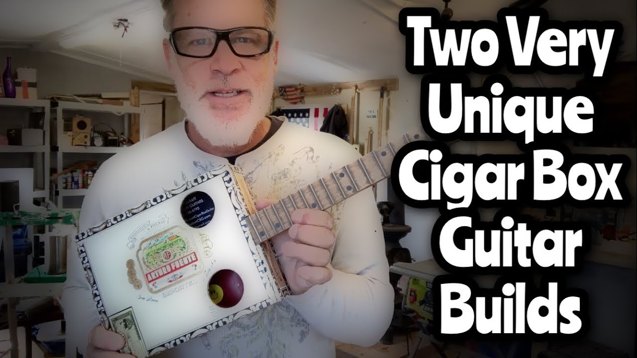 Cigar Box Guitar - Two Very Unique Cigar Box Guitar Builds