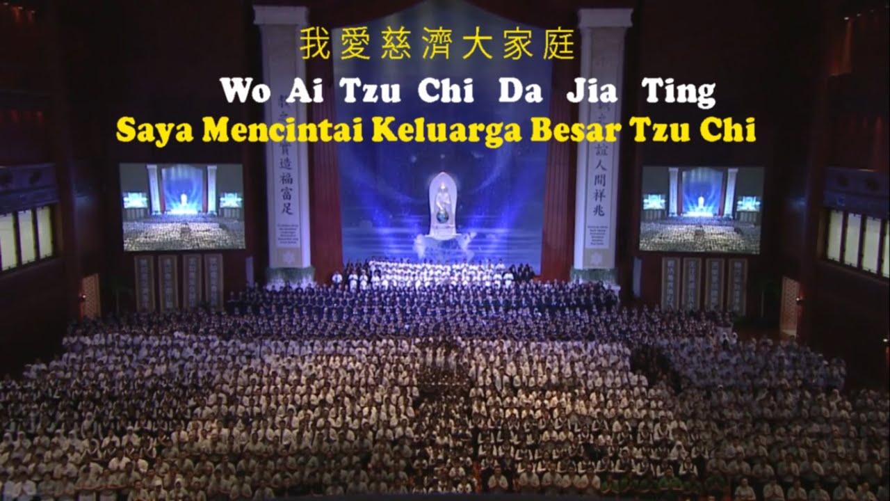 Saya Mencintai Keluarga Besar Tzu Chi - 我 愛 慈 濟 大 家 庭 - Wo Ai Tzu Chi Da Jia Ting