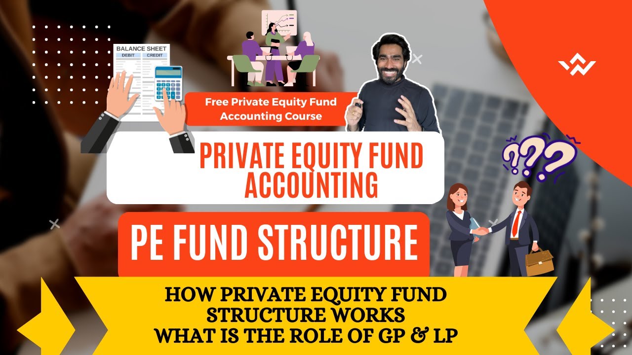 Private Equity Fund Accounting - Fund Structures | GP & LP Roles in PE funds | Fund Accounting flow
