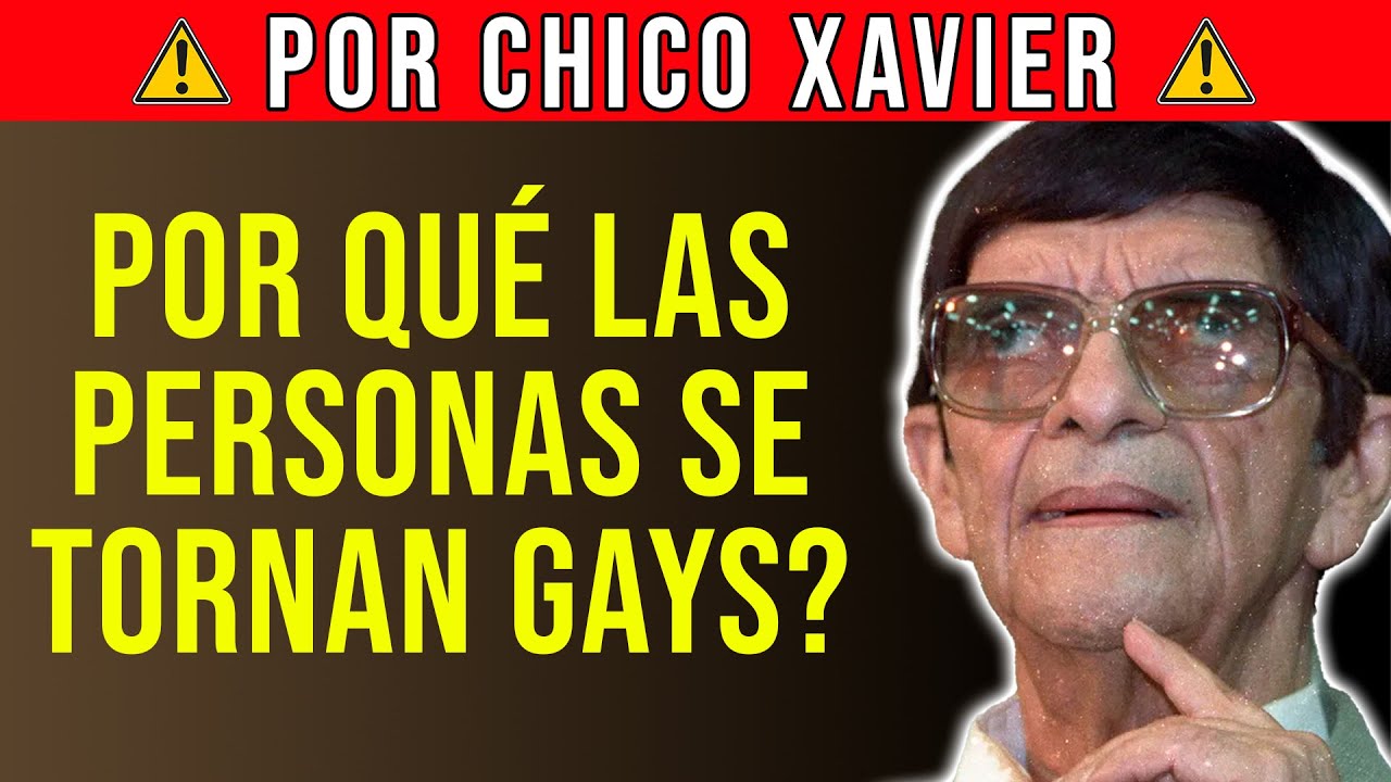 POR QU&Eacute; EXISTEN PERSONAS GAYS? LA VISI&Oacute;N DE CHICO XAVIER