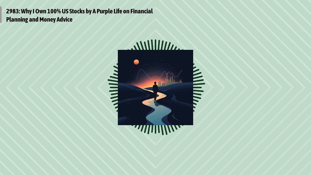 2983: Why I Own 100% US Stocks by A Purple Life on Financial Planning and Money Advice | Optimal...