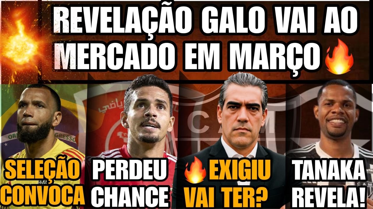 🔥REVELAÇÃO GALO VAI AO MERCADO🔰SELEÇÃO CONVOCA?🔥VERISSIMO PERDEMOS?🚨EXIGIU VIA TER?😱TANAKA REVELA